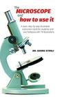The Microscope and How to Use It Cover Image