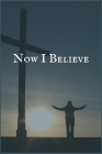 Now I Believe: An Oxycodone Addiction and Recovery Writing Notebook Cover Image