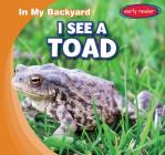 I See a Toad (In My Backyard) By E. T. Weingarten Cover Image