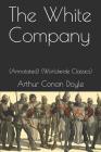 The White Company: (annotated) (Worldwide Classics) By Arthur Conan Doyle Cover Image