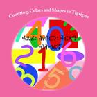 Counting, Colors and Shapes in Tigrigna By Weledo Publications Enterprise Cover Image