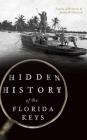 Hidden History of the Florida Keys By Laura Albritton, Jerry Wilkinson Cover Image