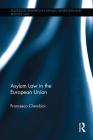 Asylum Law in the European Union (Routledge Research in Asylum) Cover Image