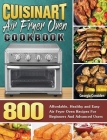 Cuisinart Air Fryer Oven Cookbook: 800 Affordable, Healthy and Easy Air Fryer Oven Recipes For Beginners And Advanced Users By Georgia Considen Cover Image