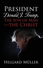 President Donald J. Trump, The Son of Man - The Christ Cover Image