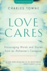 Love Cares: Encouraging Words and Stories from an Alzheimer's Caregiver Cover Image