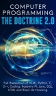 Computer Programming The Doctrine 2.0: Full Breakdown of HTML, Python, C, C++, Coding Raspberry PI, Java, SQL, HTML and Black Hat Hacking. Cover Image