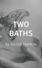Two Baths By Julien Fannon Cover Image