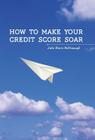 How to Make your Credit Score Soar By Julie Marie McDonough Cover Image