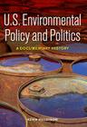 U.S. Environmental Policy and Politics: A Documentary History By Kevin Hillstrom Cover Image