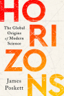 Horizons: The Global Origins of Modern Science By James Poskett Cover Image