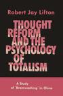 Thought Reform and the Psychology of Totalism: A Study of Brainwashing in China Cover Image
