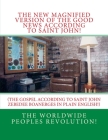 The New MAGNIFIED Version of The GOOD NEWS According to Saint JOHN!: (The Gospel According to Saint John Zebedee Banerges in Plain English!) By Worldwide People's Revolution! Cover Image