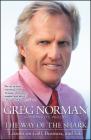 The Way of the Shark: Lessons on Golf, Business, and Life By Greg Norman, Donald T. Phillips (With) Cover Image