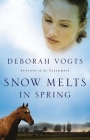Snow Melts in Spring: 1 (Seasons of the Tallgrass #1) By Deborah Vogts Cover Image