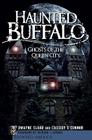 Haunted Buffalo: Ghosts in the Queen City (Haunted America) By Dwayne Claud, Cassidy O'Connor, Richard J. Kimmel (Foreword by) Cover Image