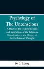 Psychology of the Unconscious: A Study of the Transformations and Symbolisms of the Libido, a Contribution to the History of the Evolution of Thought Cover Image