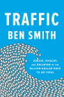 Traffic: Genius, Rivalry, and Delusion in the Billion-Dollar Race to Go Viral Cover Image
