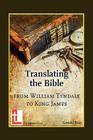 Translating the Bible: From William Tyndale to King James By Gerald Bray Cover Image