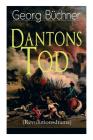 Dantons Tod (Revolutionsdrama): Terrorherrschaft - Revolutionsstück aus den düstersten Zeiten der französischen Revolution Cover Image