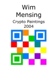 Wim Mensing Crypto Paintings 2004 Cover Image