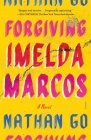 Forgiving Imelda Marcos: A Novel By Nathan Go Cover Image
