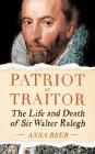 Patriot or Traitor: The Life and Death of Sir Walter Ralegh By Anna Beer, Marian Hussey (Read by) Cover Image