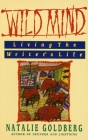 Wild Mind: Living the Writer's Life By Natalie Goldberg Cover Image