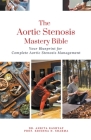 The Aortic Stenosis Mastery Bible: Your Blueprint for Complete Aortic Stenosis Management Cover Image