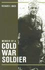 Memoir of a Cold War Soldier By Richard E. Mack Cover Image
