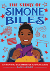 The Story of Simone Biles: An Inspiring Biography for Young Readers (The Story of: Inspiring Biographies for Young Readers) Cover Image