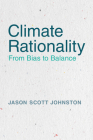 Climate Rationality By Jason Scott Johnston Cover Image