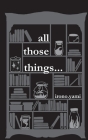 all those things... By Irono Yami Cover Image