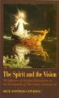 The Spirit and the Vision: The Influence of Christian Romanticism on the Development of 19th-Century American Art (AAR Academy #84) By Diane Apostolos-Cappadona Cover Image