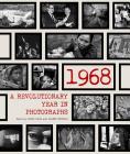 1968: A Revolutionary Year in Photographs By Carlo Batà, Gianni Morelli Cover Image