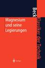 Magnesium Und Seine Legierungen (Klassiker Der Technik) By Adolf Beck (Editor) Cover Image