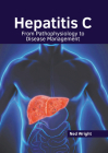 Hepatitis C: From Pathophysiology to Disease Management By Ned Wright (Editor) Cover Image