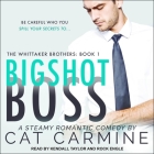 Bigshot Boss Lib/E By Cat Carmine, Rock Engle (Read by), Kendall Taylor (Read by) Cover Image