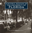 Historic Photos of the University of Florida By Steve Rajtar (Text by (Art/Photo Books)) Cover Image