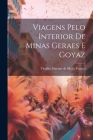Viagens Pelo Interior De Minas Geraes E Goyaz By Virgilio Martins de Mello Franco (Created by) Cover Image