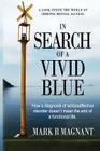 In Search of a Vivid Blue: How a diagnosis of schizoaffective disorder doesn't mean the end of a functional life. Cover Image