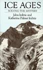 Ice Ages: Solving the Mystery (Revised) By John Imbrie, Katherine Palmer Imbrie Cover Image