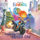 Exploring Element City! (Disney/Pixar Elemental) (Pictureback(R)) By RH Disney, Disney Storybook Art Team (Illustrator) Cover Image