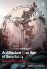 Architecture in an Age of Uncertainty By Benjamin Flowers (Editor) Cover Image