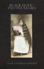 Black Dove/Paloma Negra By Leslie Contreras Schwartz Cover Image
