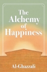 The Alchemy of Happiness By Abu Al-Ghazzali, Claud Field (Translator) Cover Image