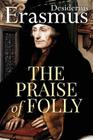 The Praise of Folly By John Wilson (Translator), Desiderius Erasmus Cover Image
