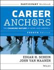 Career Anchors: The Changing Nature of Careers Participant Workbook By Edgar H. Schein, John Van Maanen Cover Image