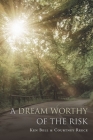 A Dream Worthy of the Risk By Courtney Reece, Ken Cover Image