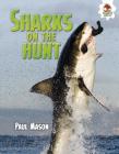 Sharks on the Hunt (Wild World of Sharks) By Paul Mason Cover Image